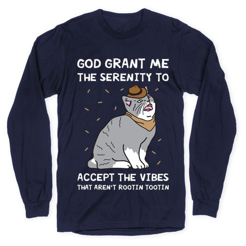 God Grant Me The Serenity To Accept The Vibes That Aren't Rootin Tootin Longsleeve Tee